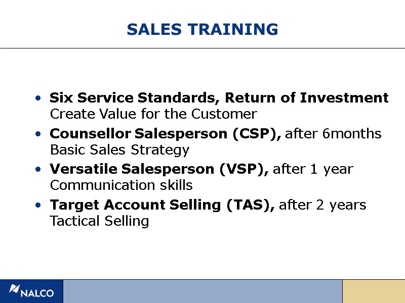 SALES TRAINING Six Service Standards, Return of Investment Create Value for the Customer Counsellor